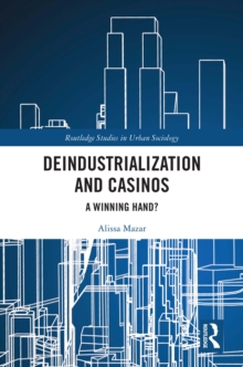 Deindustrialization and Casinos : A Winning Hand?