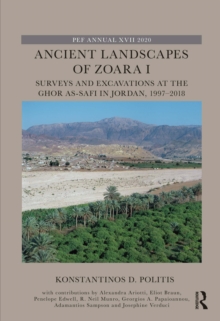 Ancient Landscapes of Zoara I : Surveys and Excavations at the Ghor as-Safi in Jordan, 1997-2018