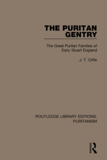 The Puritan Gentry : The Great Puritan Families of Early Stuart England