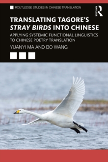 Translating Tagore's Stray Birds into Chinese : Applying Systemic Functional Linguistics to Chinese Poetry Translation