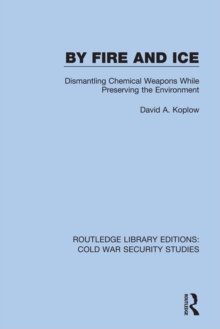 By Fire and Ice : Dismantling Chemical Weapons While Preserving the Environment