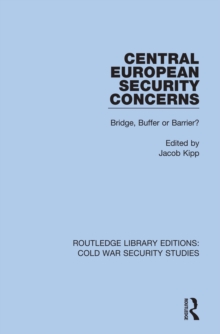 Central European Security Concerns : Bridge, Buffer or Barrier?
