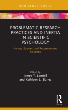 Problematic Research Practices and Inertia in Scientific Psychology : History, Sources, and Recommended Solutions