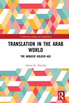 Translation in the Arab World : The Abbasid Golden Age
