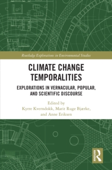 Climate Change Temporalities : Explorations in Vernacular, Popular, and Scientific Discourse