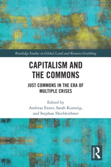 Capitalism and the Commons : Just Commons in the Era of Multiple Crises