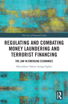 Regulating and Combating Money Laundering and Terrorist Financing : The Law in Emerging Economies