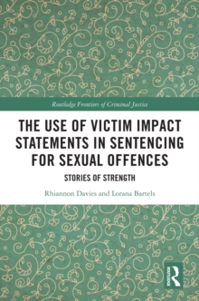 The Use of Victim Impact Statements in Sentencing for Sexual Offences : Stories of Strength