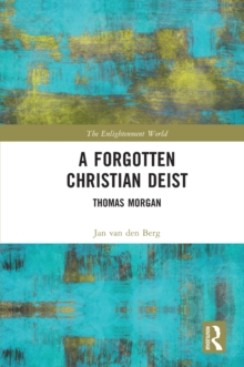 A Forgotten Christian Deist : Thomas Morgan