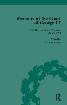 The Diary of Queen Charlotte, 1789 and 1794 : Memoirs of the Court of George III, Volume 4