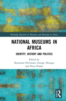 National Museums in Africa : Identity, History and Politics