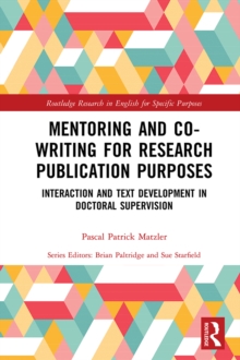Mentoring and Co-Writing for Research Publication Purposes : Interaction and Text Development in Doctoral Supervision