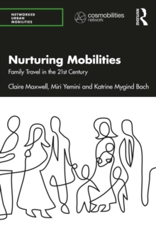 Nurturing Mobilities : Family Travel in the 21st Century