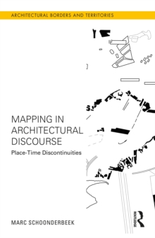 Mapping in Architectural Discourse : Place-Time Discontinuities