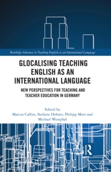 Glocalising Teaching English as an International Language : New Perspectives for Teaching and Teacher Education in Germany