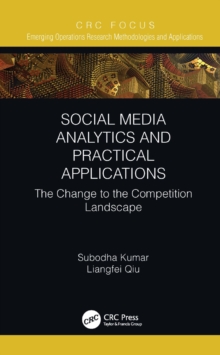 Social Media Analytics and Practical Applications : The Change to the Competition Landscape