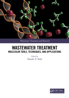 Wastewater Treatment : Molecular Tools, Techniques, and Applications