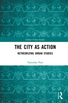 The City as Action : Retheorizing Urban Studies