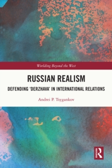Russian Realism : Defending 'Derzhava' in International Relations