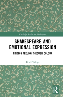 Shakespeare and Emotional Expression : Finding Feeling through Colour