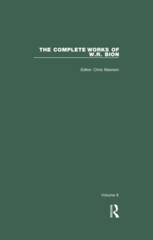 The Complete Works of W.R. Bion : Volume 6