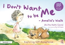 I Don’t Want to be Me - Amelie’s Walk: Exploring Self-Acceptance
