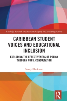 Caribbean Student Voices and Educational Inclusion : Exploring the Effectiveness of Policy Through Pupil Consultation