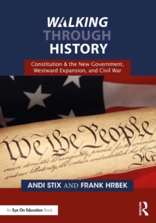 Walking Through History : Constitution & the New Government, Westward Expansion, and Civil War