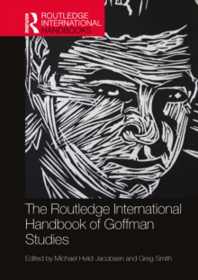 The Routledge International Handbook of Goffman Studies