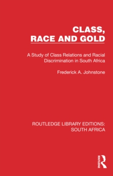 Class, Race and Gold : A Study of Class Relations and Racial Discrimination in South Africa