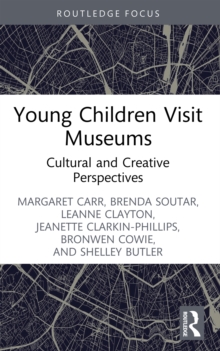 Young Children Visit Museums : Cultural and Creative Perspectives