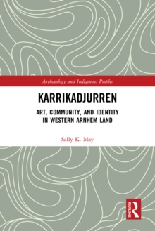 Karrikadjurren : Art, Community, and Identity in Western Arnhem Land