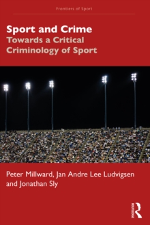 Sport and Crime : Towards a Critical Criminology of Sport