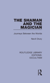 The Shaman and the Magician : Journeys Between the Worlds