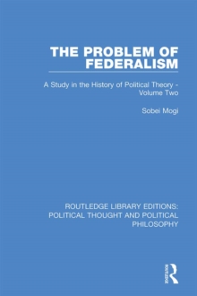 The Problem of Federalism : A Study in the History of Political Theory - Volume Two