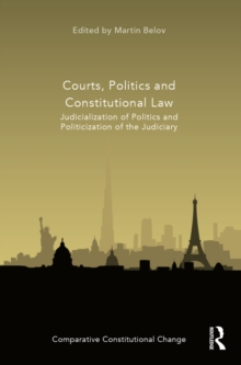 Courts, Politics and Constitutional Law : Judicialization of Politics and Politicization of the Judiciary