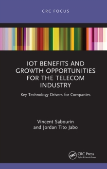 IoT Benefits and Growth Opportunities for the Telecom Industry : Key Technology Drivers for Companies
