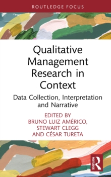 Qualitative Management Research in Context : Data Collection, Interpretation and Narrative