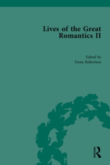 Lives of the Great Romantics, Part II : Keats, Coleridge and Scott by their Contemporaries