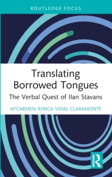 Translating Borrowed Tongues : The Verbal Quest of Ilan Stavans