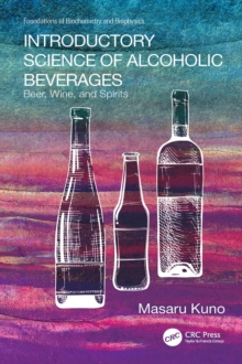 Introductory Science of Alcoholic Beverages : Beer, Wine, and Spirits