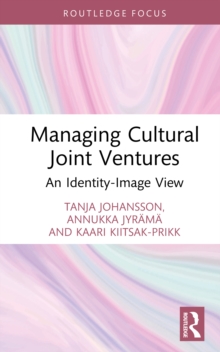 Managing Cultural Joint Ventures : An Identity-Image View