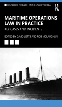 Maritime Operations Law in Practice : Key Cases and Incidents