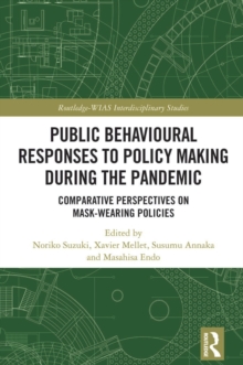 Public Behavioural Responses to Policy Making during the Pandemic : Comparative Perspectives on Mask-Wearing Policies