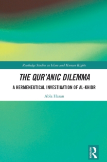 The Qur'anic Dilemma : A Hermeneutical Investigation of al-Khidr