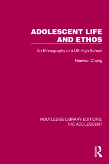 Adolescent Life and Ethos : An Ethnography of a US High School