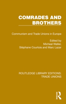Comrades and Brothers : Communism and Trade Unions in Europe