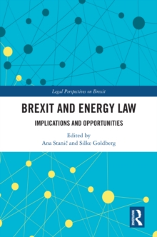 Brexit and Energy Law : Implications and Opportunities