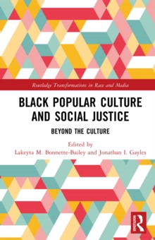 Black Popular Culture and Social Justice : Beyond the Culture