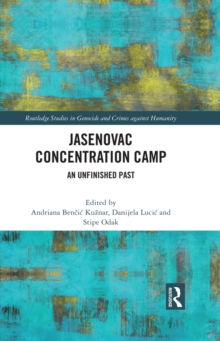 Jasenovac Concentration Camp : An Unfinished Past